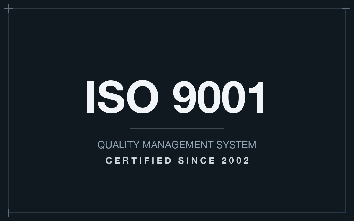 ISO 9001 quality management system, certified since 2002